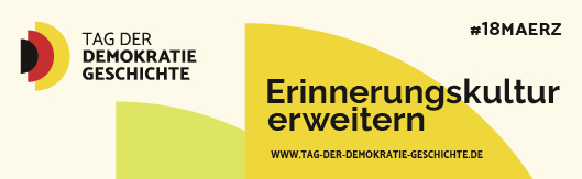 Banner: Tag der Demokratiegeschichte. Erinnerungskultur erweitern. 18. März